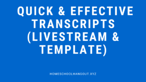 Quick & Effective Homeschool Transcripts (Livestream & Template) image